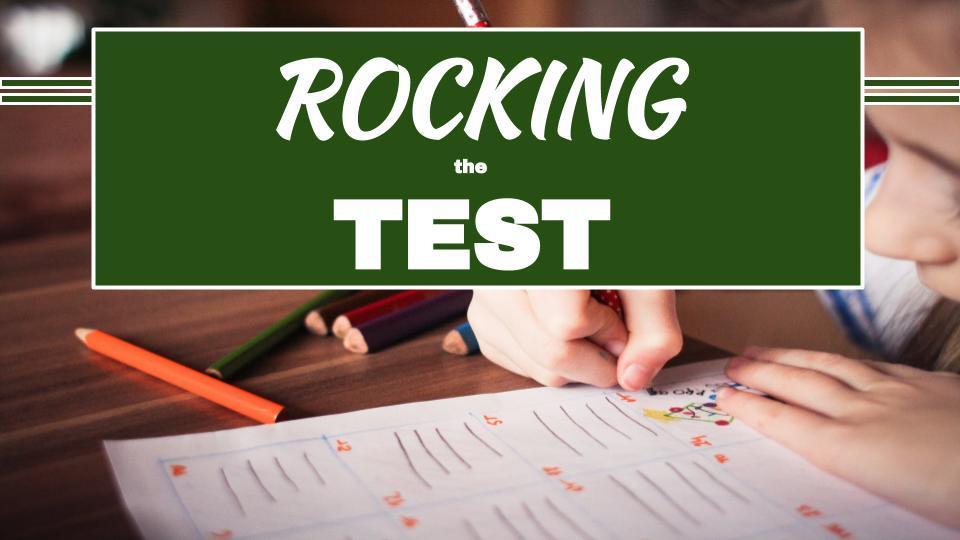 Photo of student testing with title "Rocking the Test"