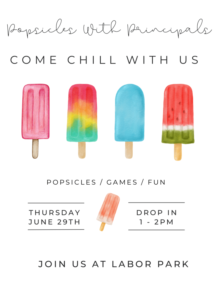 Invitation to Popsicles with Principals on June 29th from 1 - 2pm at Labor Park